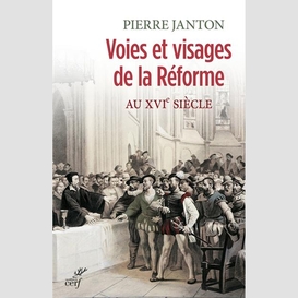 Voies et visages de la reforme au xvie siecle