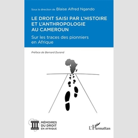 Le droit saisi par l'histoire et l'anthropologie au cameroun