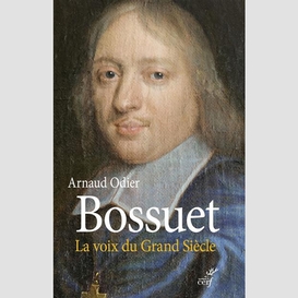 Bossuet. la voix du grand siècle