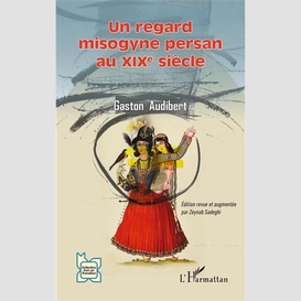 Un regard misogyne persan au xixe siècle