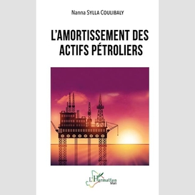 L'amortissement des actifs pétroliers