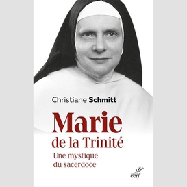 Marie de la trinite - une mystique du sacerdoce