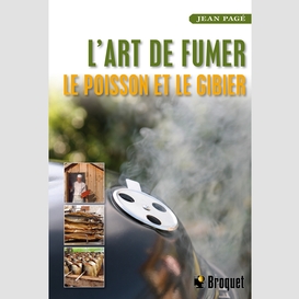 L'art de fumer le poisson et le gibier