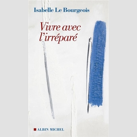 Vivre avec l'irréparé