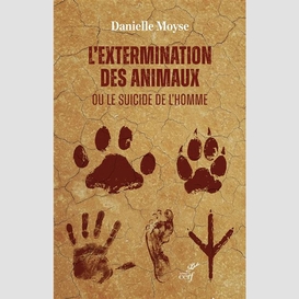 L'extermination des animaux ou le suicide de l'homme