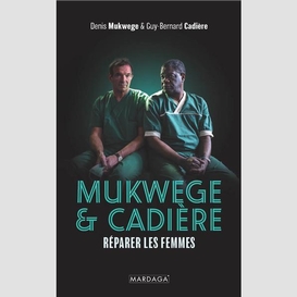 Mukwege et cadiere reparer les femmes