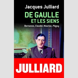 De gaulle et les siens - bernanos, claudel, mauriac, peguy