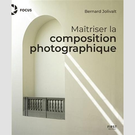 Maitriser la composition photographique