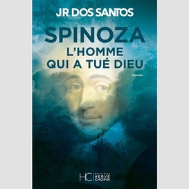 Spinoza l'homme qui a tue dieu