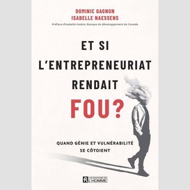 Et si l'entrepreneuriat rendait fou ?