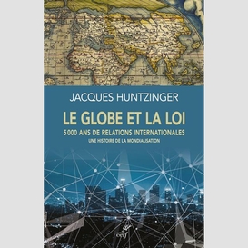 Le globe et la loi - 5000 ans de relations internationales - une histoire de la mondialisation