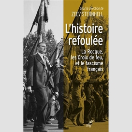 L'histoire refoulee - la rocque, les croix de feuet le fascisme francais