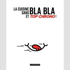 Cuisine sans bla bla et top chrono (la)