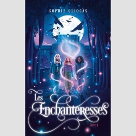 Enchanteresses (les) t.04