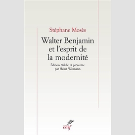 Walter benjamin et l'esprit de la modernité