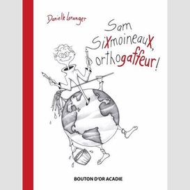 Sam sixmoineaux orthogaffeur