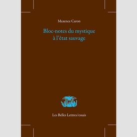 Bloc-notes du mystique a l'etat sauvage