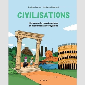 Civilisations: histoires de constructions et monuments incroyables