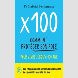 X100 comment proteger son foie
