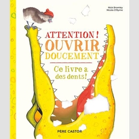 Attention ouvrir doucement