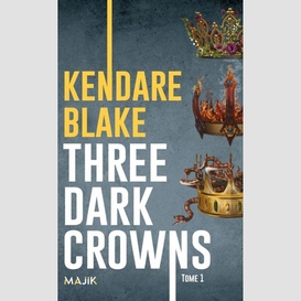 Three dark crowns t.01