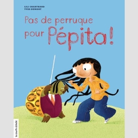 Pas de perruque pour pépita !