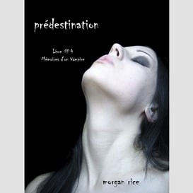 Prédestination (livre #4 mémoires d'un vampire)