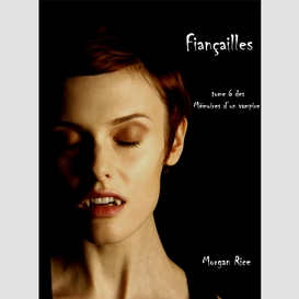 Fiançailles (livre #6 mémoires d'un vampire)