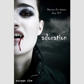 Adoration (livre #2 mémoires d'un vampire)