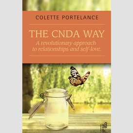 The cnda way : a revolutionary approach to relationships and self-love