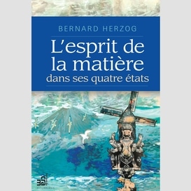 L'esprit de la matière dans ses quatre états