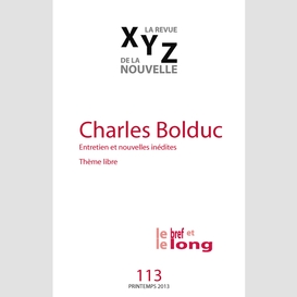 Xyz. la revue de la nouvelle. no. 113, printemps 2013