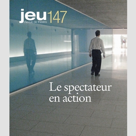 Jeu revue de théâtre. no. 147, 2013.2