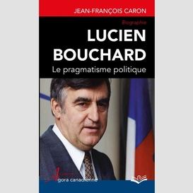 Lucien bouchard  le pragmatisme politique