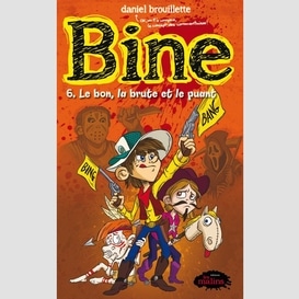 Bine 6 : le bon, la brute et le puant