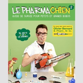 Le pharmachien 02 : guide de survie pour petits et grands bobos