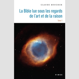 La bible lue sous les regards de l'art et de la raison -- tome 1