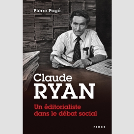 Claude ryan -- un éditorialiste dans le débat social