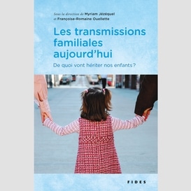 Les transmissions familiales aujourd'hui