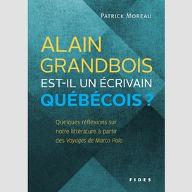 Alain grandbois est-il un écrivain québécois?