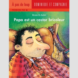 Papa est un castor bricoleur