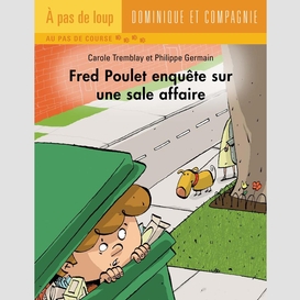 Fred poulet enquête sur une sale affaire