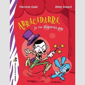 Abracadabra je ne disparais pas