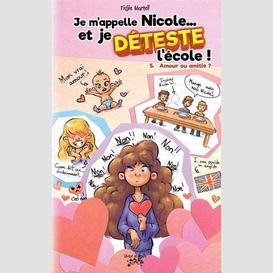 Je m'appelle nicole... et je déteste l'école ! tome 5