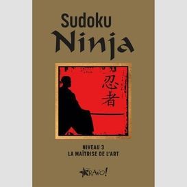 Sudoku ninja niv 3 la maitrise de l'art