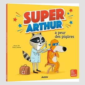 Super-arthur a peur des piqures