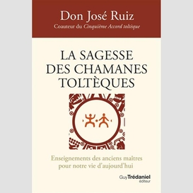 Sagesse des chamanes tolteques (la)