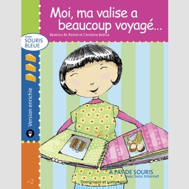 Moi, ma valise a beaucoup voyagé... - version enrichie - niveau de lecture 3