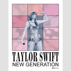 Taylor swift new generation