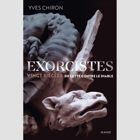 Exorcistes vingt siecles de lutte contre